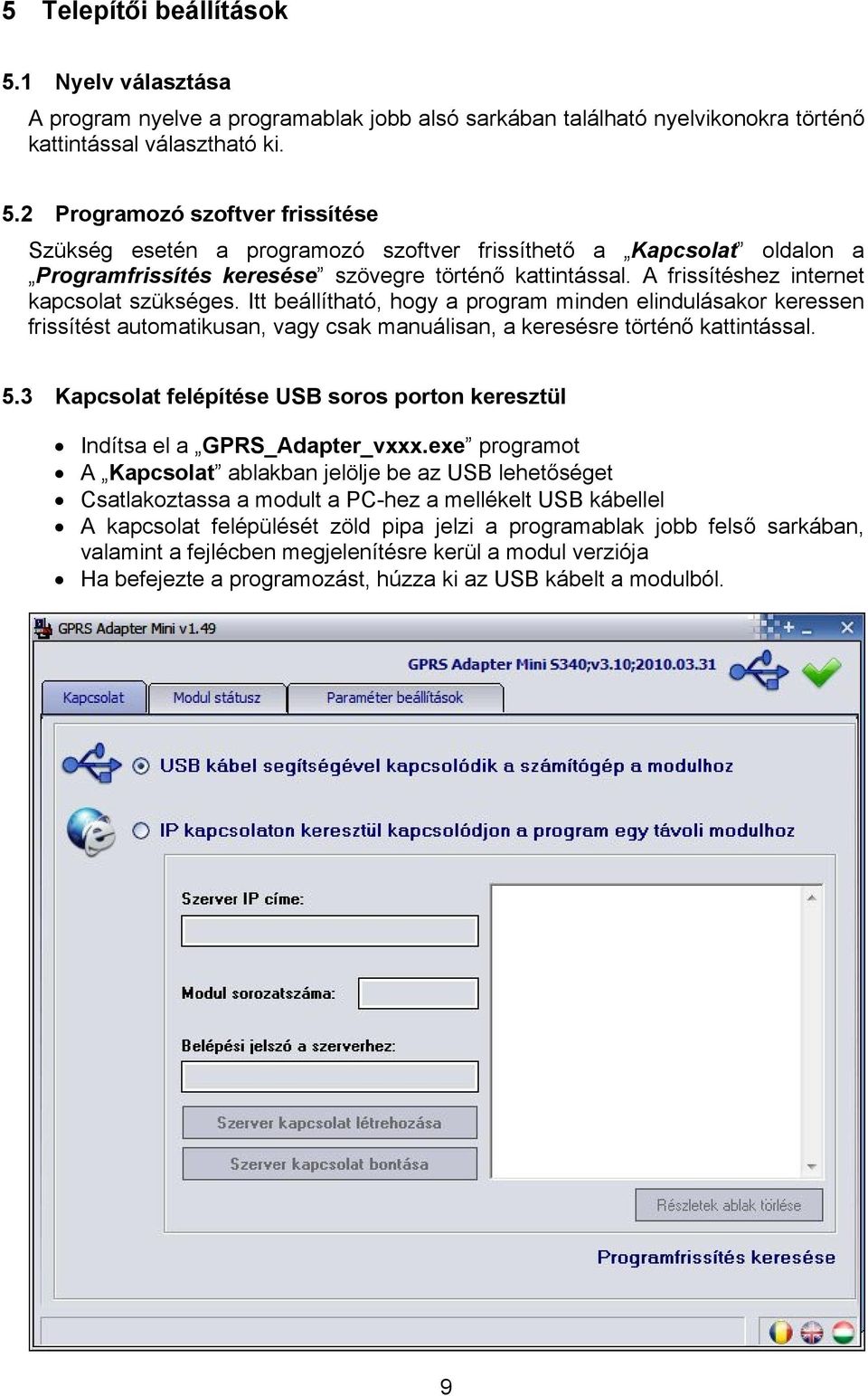 3 Kapcsolat felépítése USB soros porton keresztül Indítsa el a GPRS_Adapter_vxxx.