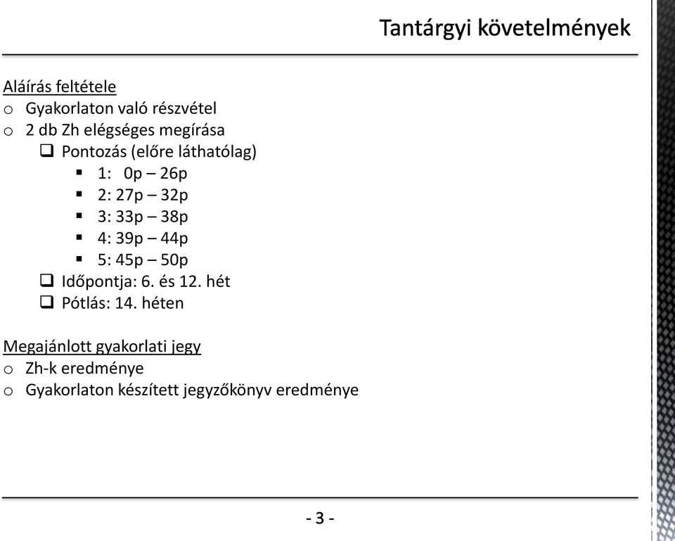 39p 44p 5: 45p 50p Időpontja: 6. és 12. hét Pótlás: 14.