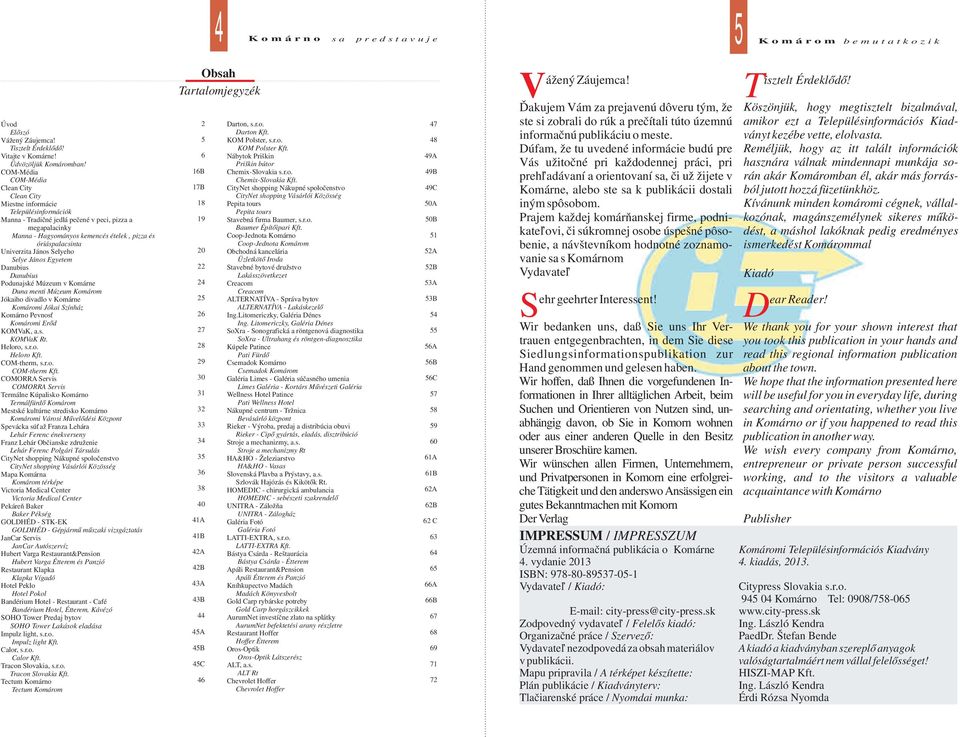 óriáspalacsinta Univerzita János Selyeho Selye János Egyetem Danubius Danubius Podunajské Múzeum v Komárne Duna menti Múzeum Komárom Jókaiho divadlo v Komárne Komáromi Jókai Színház Komárno Pevnosť