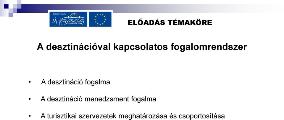 fogalma A desztináció menedzsment fogalma A