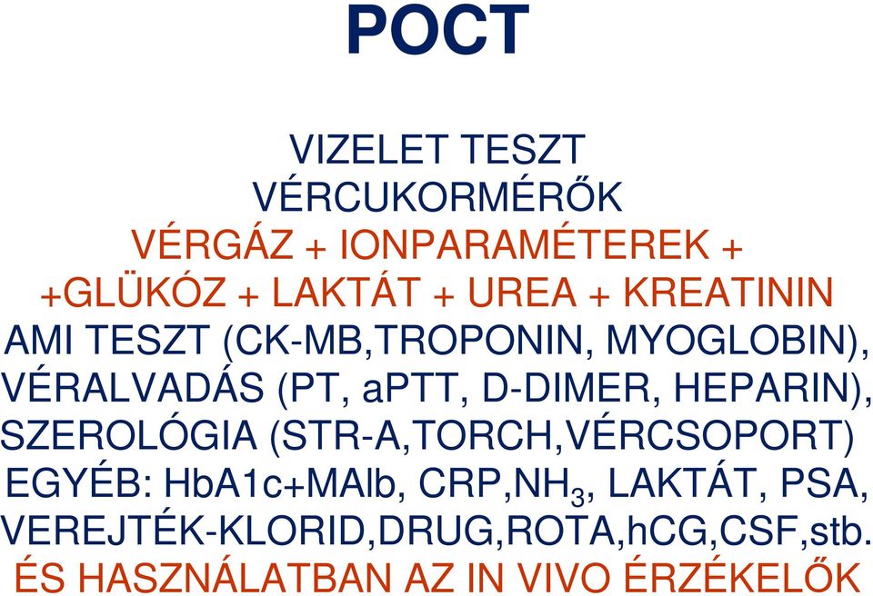 D-DIMER, HEPARIN), SZEROLÓGIA (STR-A,TORCH,VÉRCSOPORT) EGYÉB: HbA1c+MAlb, CRP,NH