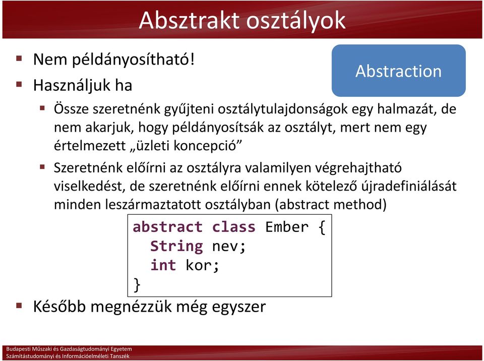 példányosítsák az osztályt, mert nem egy értelmezett üzleti koncepció Szeretnénk előírni az osztályra valamilyen