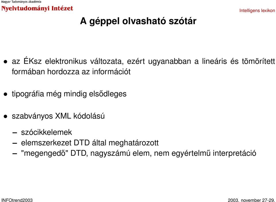 mindig elsődleges szabványos XML kódolású szócikkelemek elemszerkezet DTD