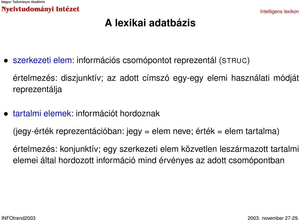 (jegy-érték reprezentációban: jegy = elem neve; érték = elem tartalma) értelmezés: konjunktív; egy