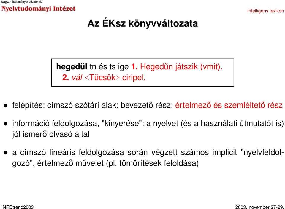 feldolgozása, "kinyerése": a nyelvet (és a használati útmutatót is) jól ismerő olvasó által a címszó