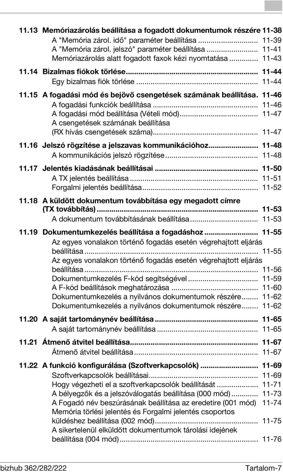 15 A fogadási mód és bejövő csengetések számának beállítása. 11-46 A fogadási funkciók beállítása... 11-46 A fogadási mód beállítása (Vételi mód).
