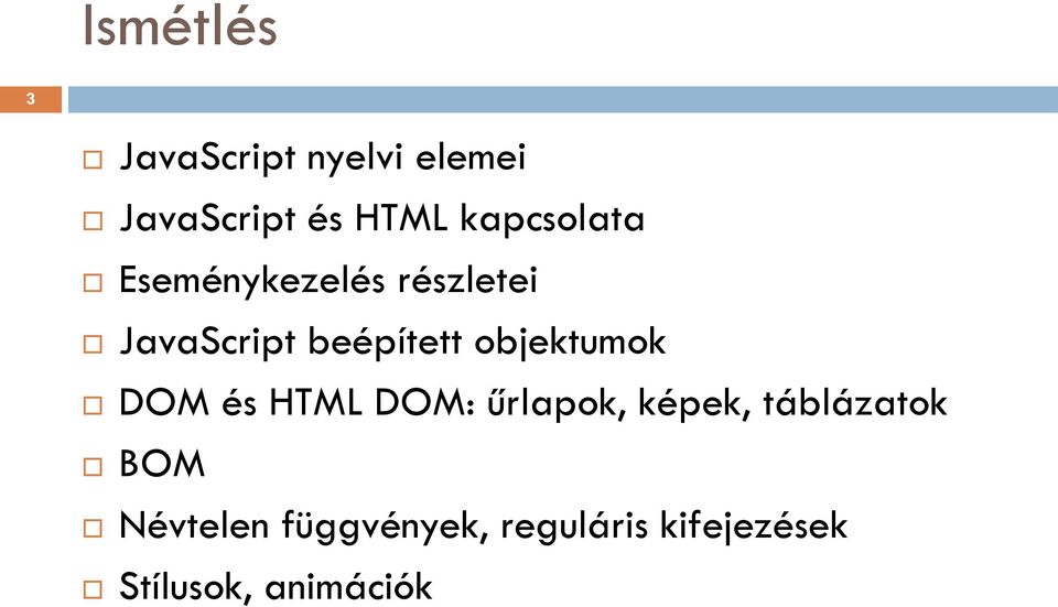 objektumok DOM és HTML DOM: űrlapok, képek, táblázatok BOM