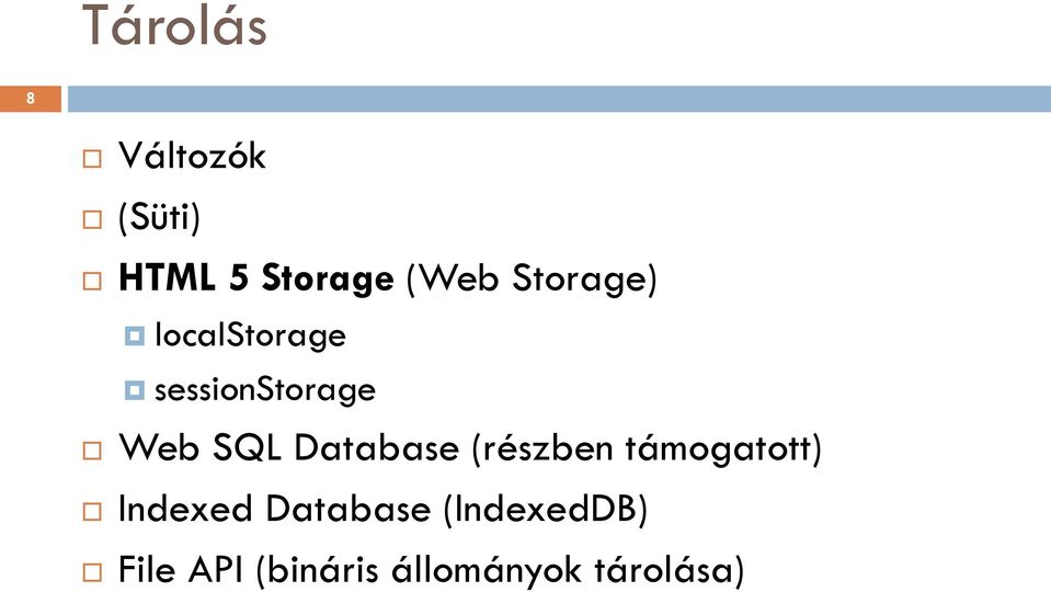 Database (részben támogatott) Indexed Database