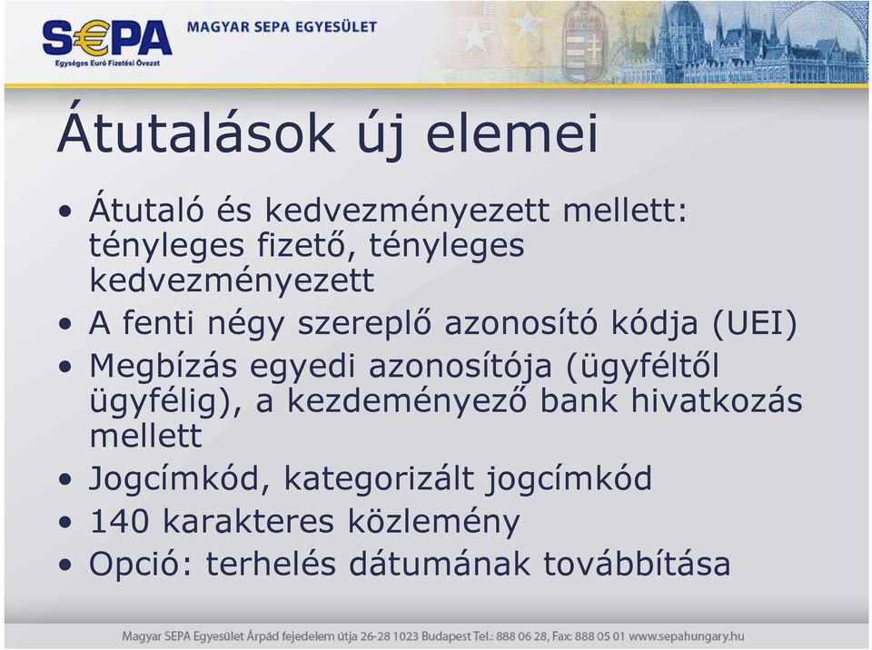 egyedi azonosítója (ügyféltıl ügyfélig), a kezdeményezı bank hivatkozás mellett