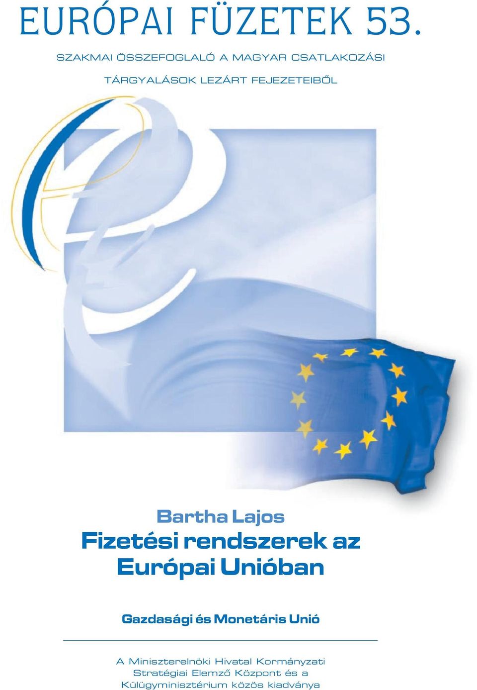 FEJEZETEIBÔL Bartha Lajos Fizetési rendszerek az Európai Unióban