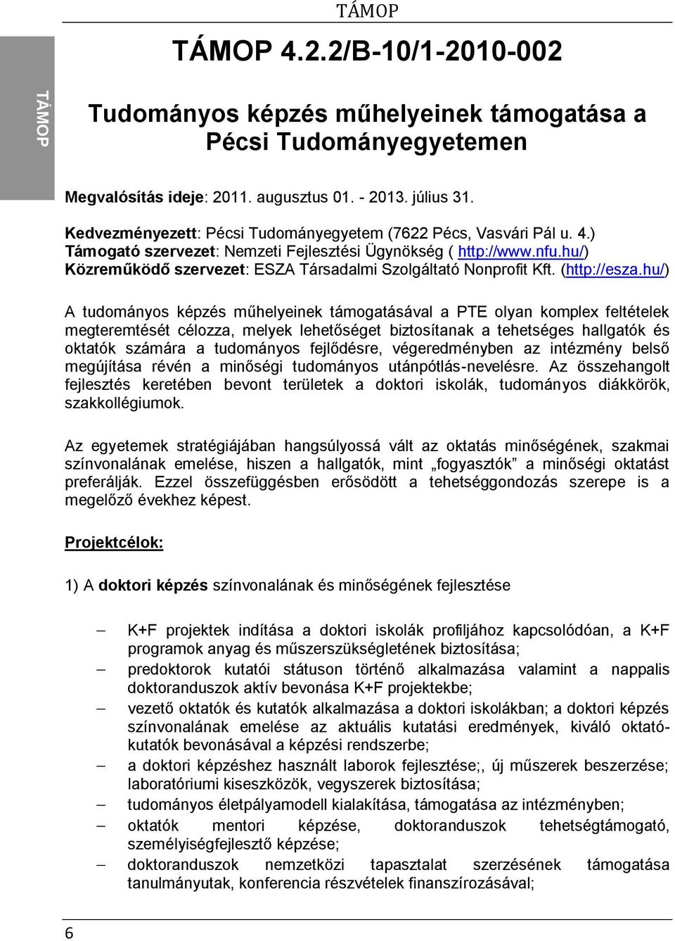 hu/) Közreműködő szervezet: ESZA Társadalmi Szolgáltató Nonprofit Kft. (http://esza.