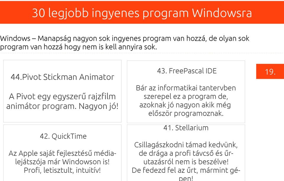 QuickTime Az Apple saját fejlesztésű médialejátszója már Windowson is! Profi, letisztult, intuitív! 43.