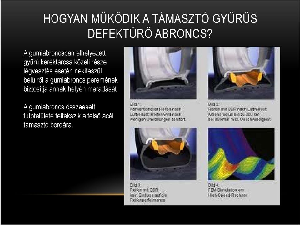 esetén nekifeszűl belülről a gumiabroncs peremének biztositja annak