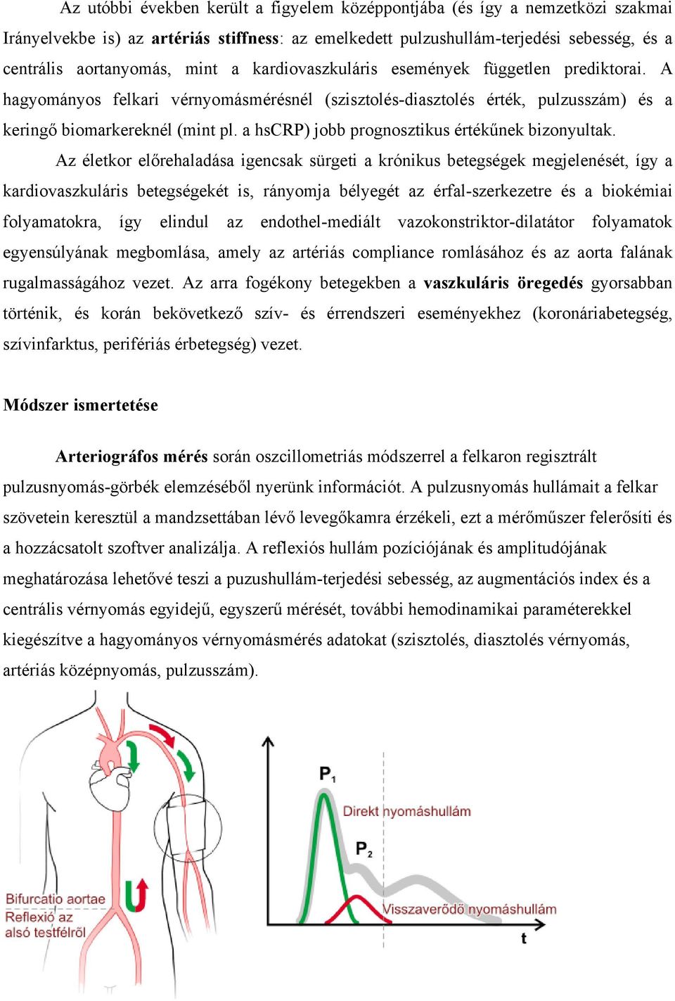 a hscrp) jobb prognosztikus értékűnek bizonyultak.