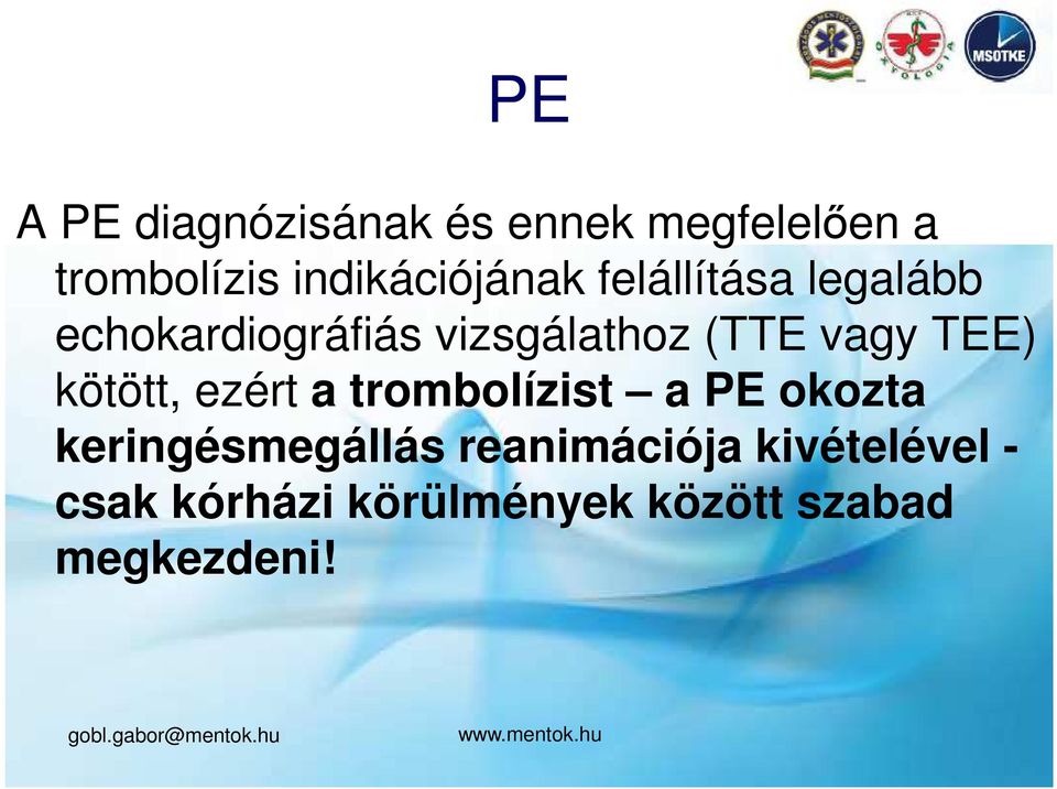 (TTE vagy TEE) kötött, ezért a trombolízist a PE okozta