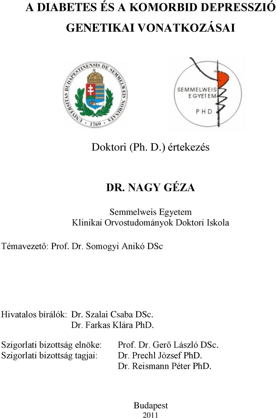 Somogyi Anikó DSc Hivatalos bírálók: Dr. Szalai Csaba DSc. Dr. Farkas Klára PhD.
