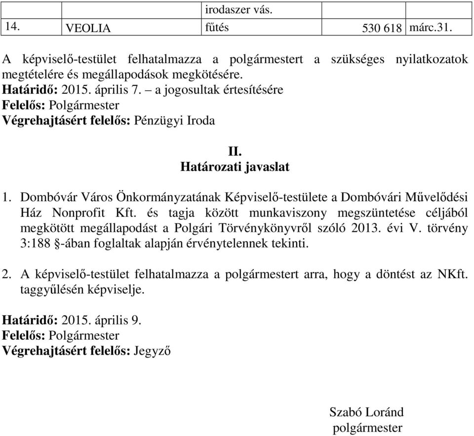 Dombóvár Város Önkormányzatának Képviselő-testülete a Dombóvári Művelődési Ház Nonprofit Kft.