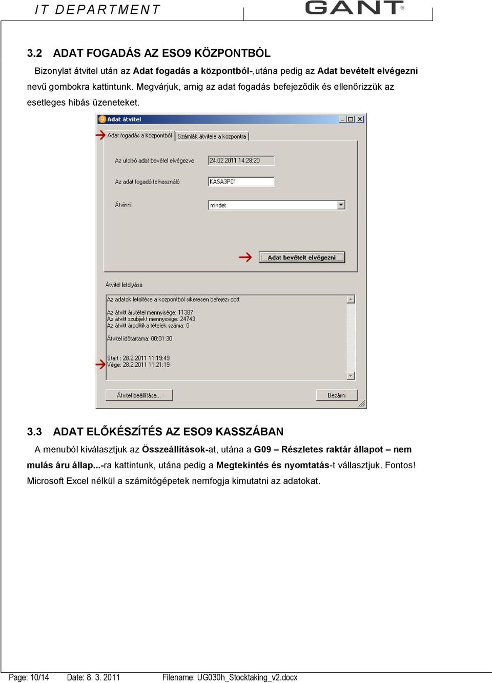 3 ADAT ELŐKÉSZÍTÉS AZ ESO9 KASSZÁBAN A menuból kiválasztjuk az Összeállítások-at, utána a G09 Részletes raktár állapot nem mulás áru állap.