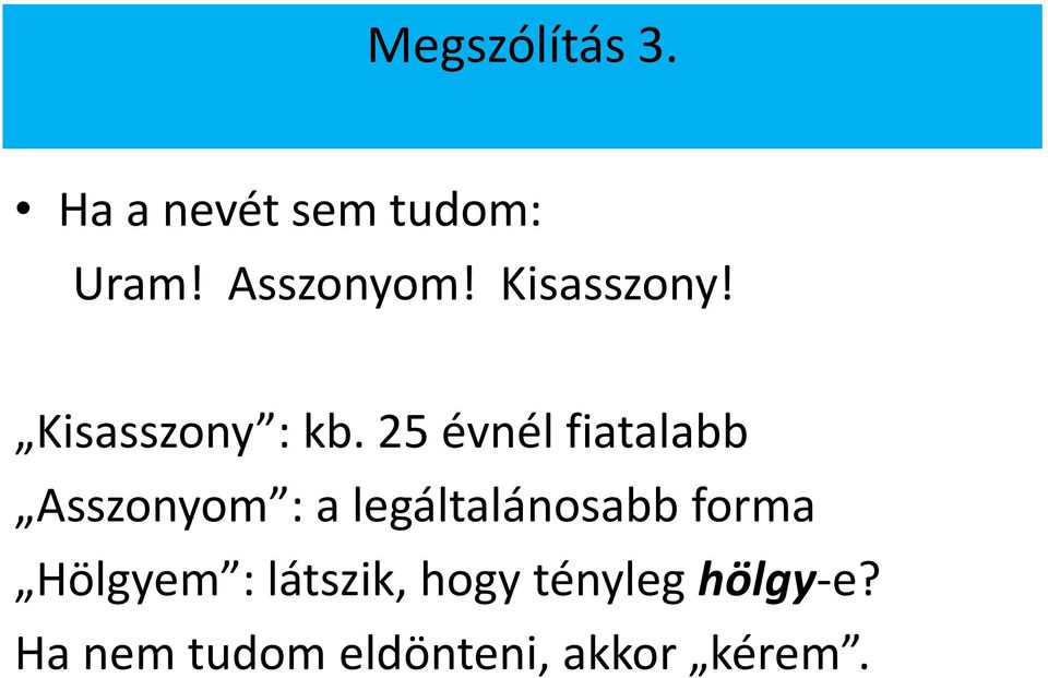 25 évnél fiatalabb Asszonyom : a legáltalánosabb