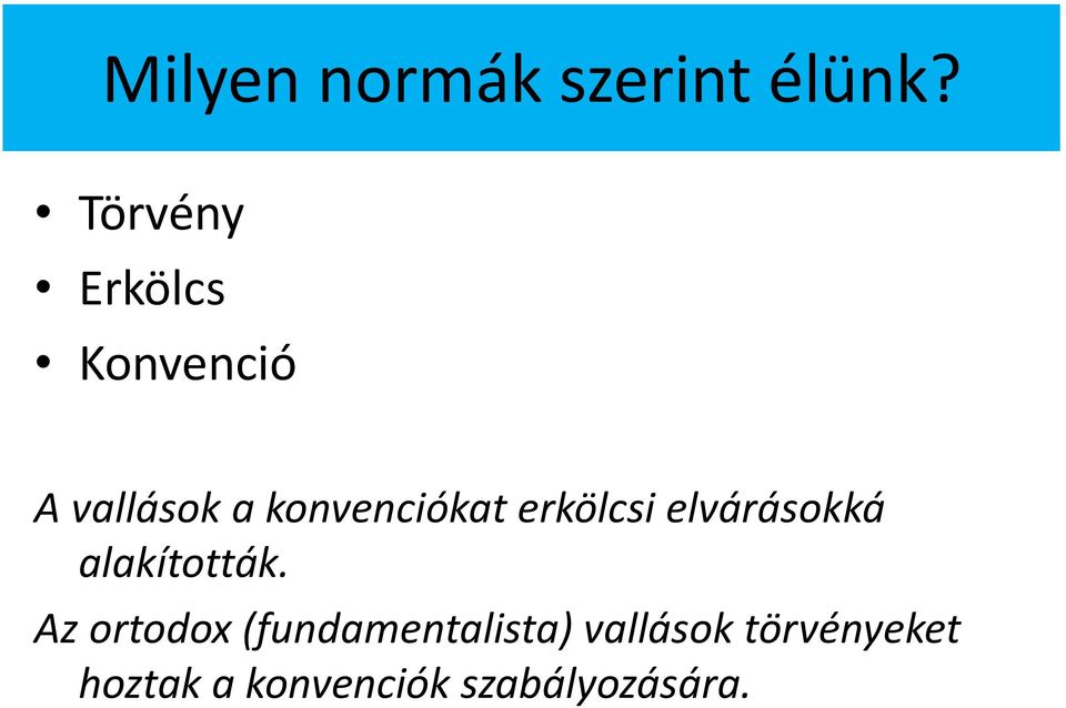 konvenciókat erkölcsi elvárásokká alakították.