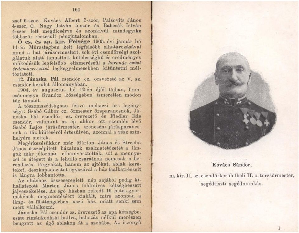 évi január hó 11-én Mürzstegben kelt legfelsőbb elhatározásával mind a hat járásőrmestert, sok évi csendőrségi szolgálatuk alatt tanusított kötelességhű és eredményes müködésük legfelsőbb
