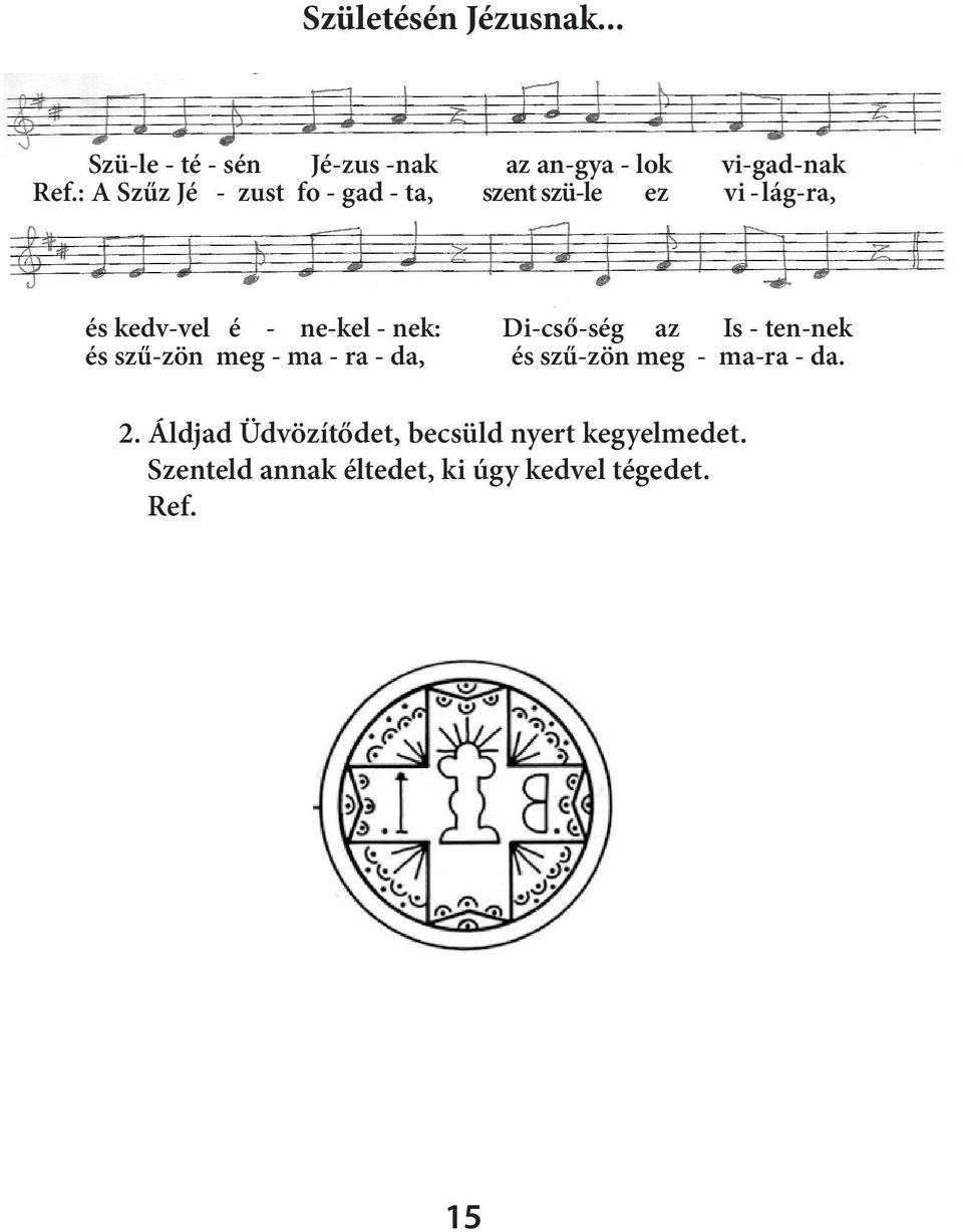 nek: Di-cső-ség az Is - ten-nek és szű-zön meg - ma - ra - da, és szű-zön meg - ma-ra - da.