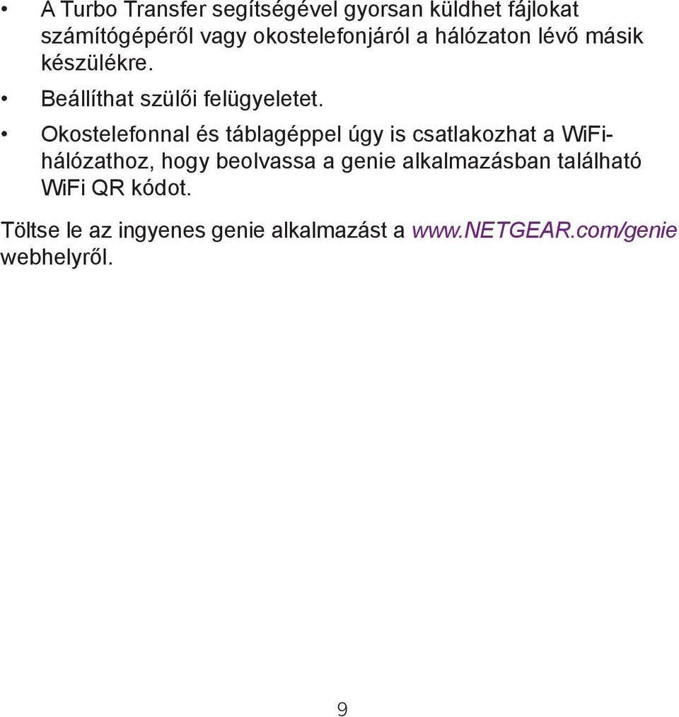 Okostelefonnal és táblagéppel úgy is csatlakozhat a WiFihálózathoz, hogy beolvassa a genie