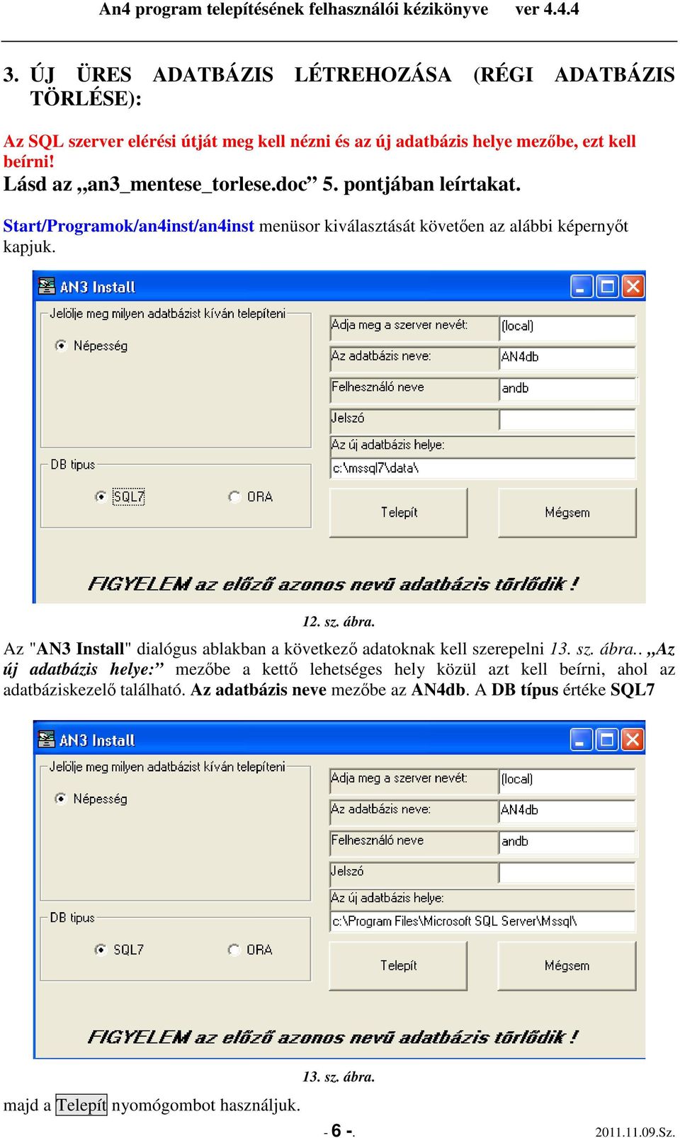 Az "AN3 Install" dialógus ablakban a következı adatoknak kell szerepelni 13. sz. ábra.