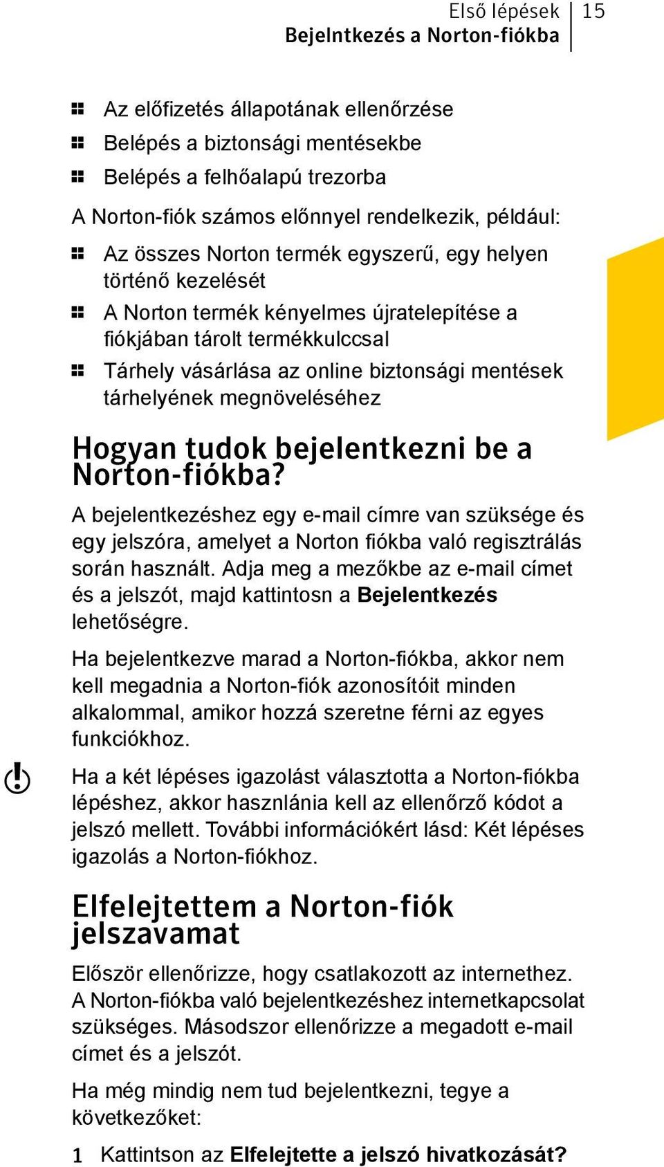 mentések tárhelyének megnöveléséhez w Hogyan tudok bejelentkezni be a Norton-fiókba?