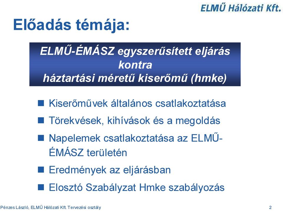 megoldás Napelemek csatlakoztatása az ELMŰ- ÉMÁSZ területén Eredmények az