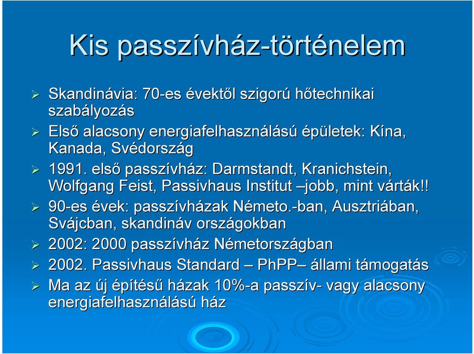 első passzívház: Darmstandt, Kranichstein, Wolfgang Feist, Passivhaus Institut jobb, mint várták!