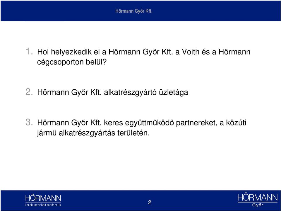 alkatrészgyártó üzletága 3. Hörmann Győr Kft.