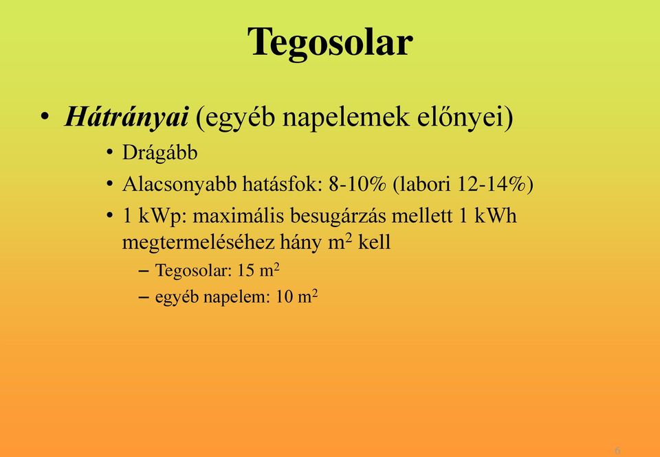 1 kwp: maximális besugárzás mellett 1 kwh