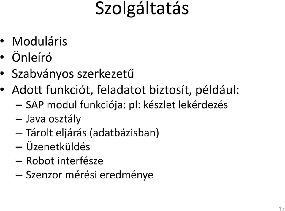 pl: készlet lekérdezés Java osztály Tárolt eljárás