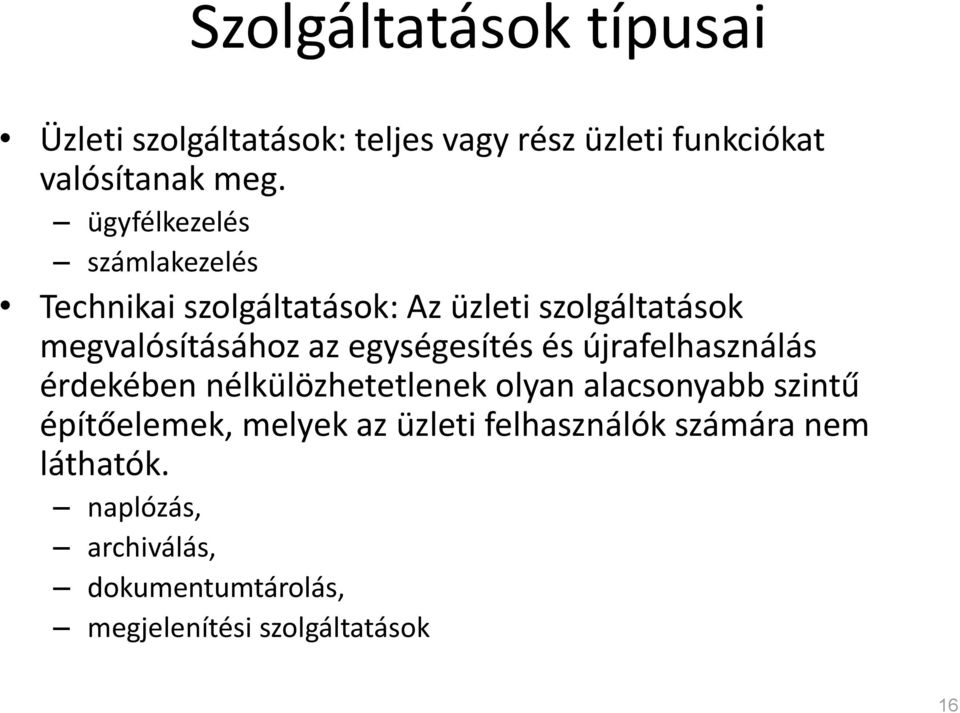 egységesítés és újrafelhasználás érdekében nélkülözhetetlenek olyan alacsonyabb szintű építőelemek,