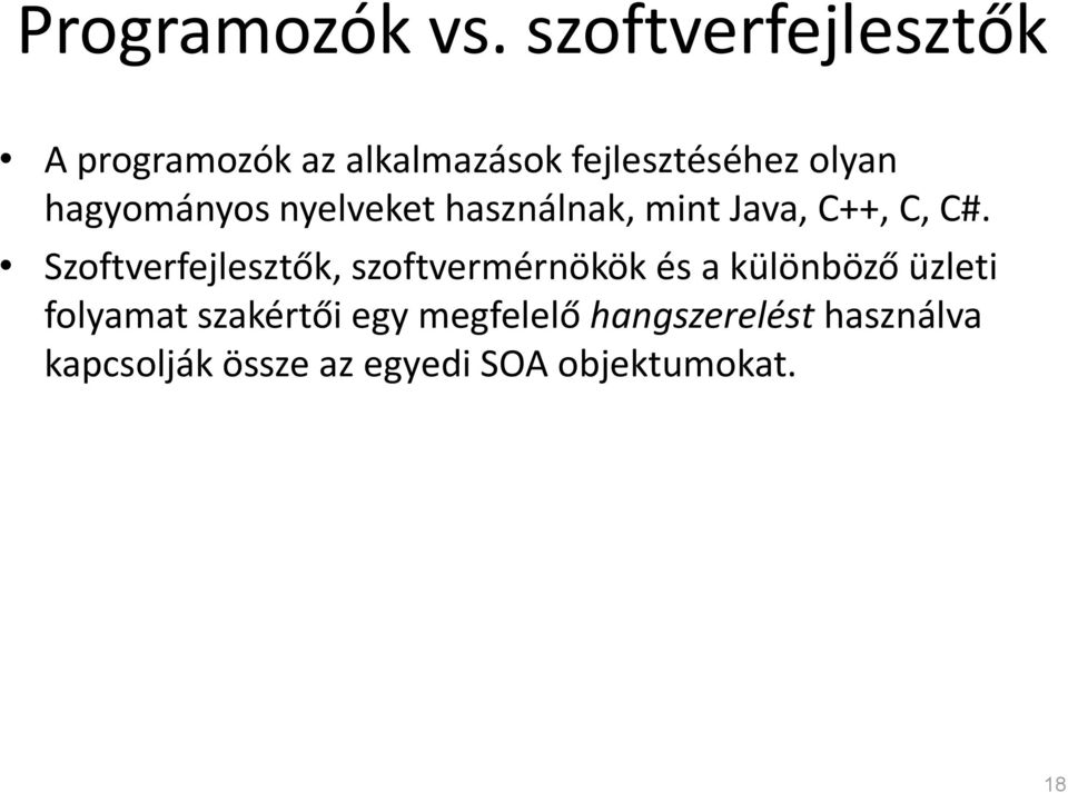 hagyományos nyelveket használnak, mint Java, C++, C, C#.