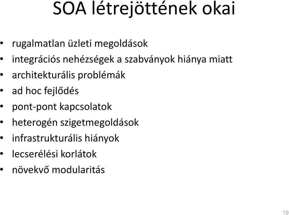 hoc fejlődés pont-pont kapcsolatok heterogén szigetmegoldások