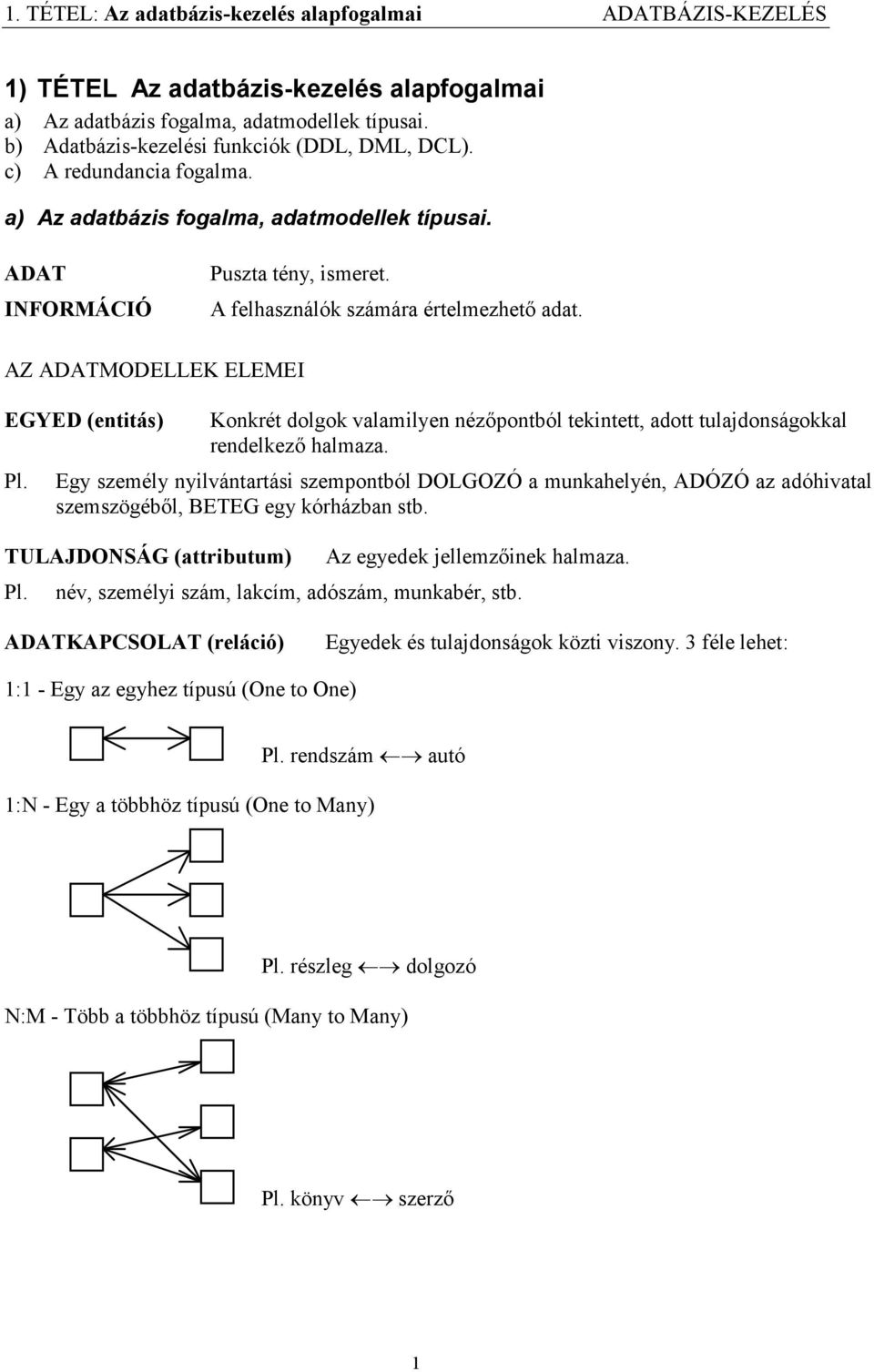 Konkrét dolgok valamilyen nézőpontból tekintett, adott tulajdonságokkal rendelkező halmaza.