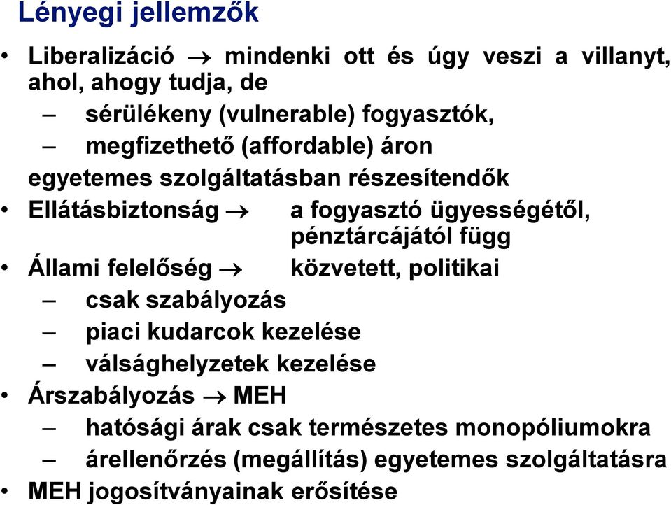 pénztárcájától függ Állami felelőség közvetett, politikai csak szabályozás piaci kudarcok kezelése válsághelyzetek kezelése