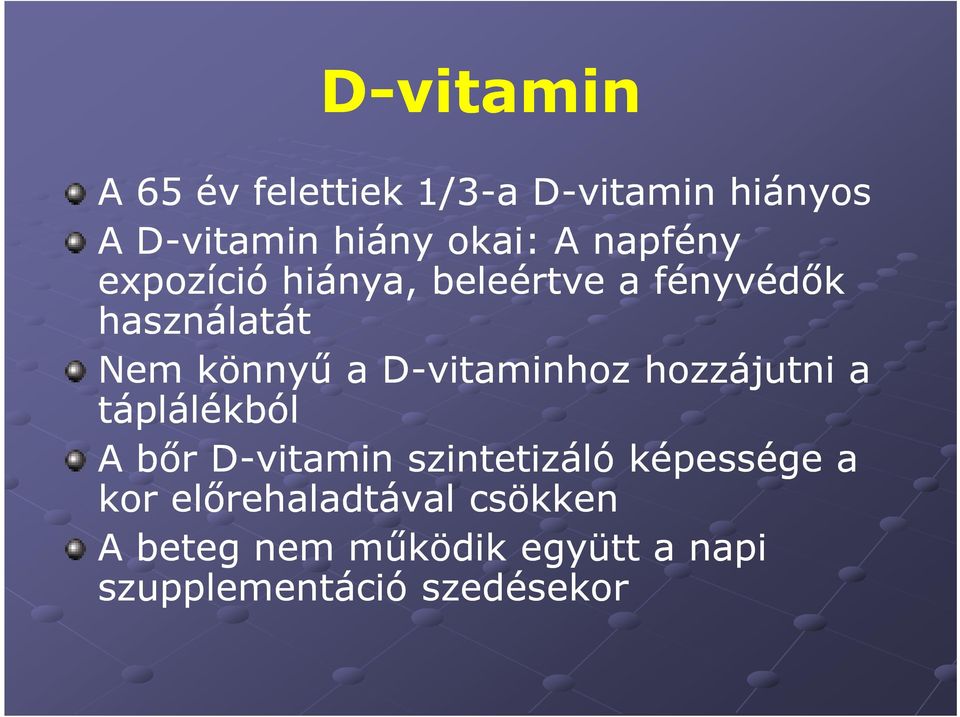 D-vitaminhoz hozzájutni a táplálékból A bőr D-vitamin szintetizáló képessége a
