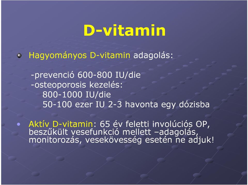 egy dózisba Aktív D-vitamin: 65 év feletti involúciós OP, beszűkült