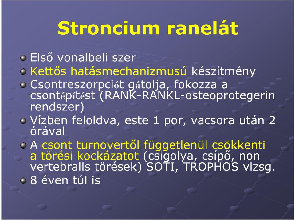 rendszer) Vízben feloldva, este 1 por, vacsora után 2 órával A csont turnovertől