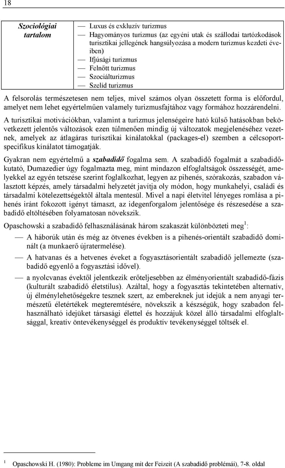turizmusfajtához vagy formához hozzárendelni.