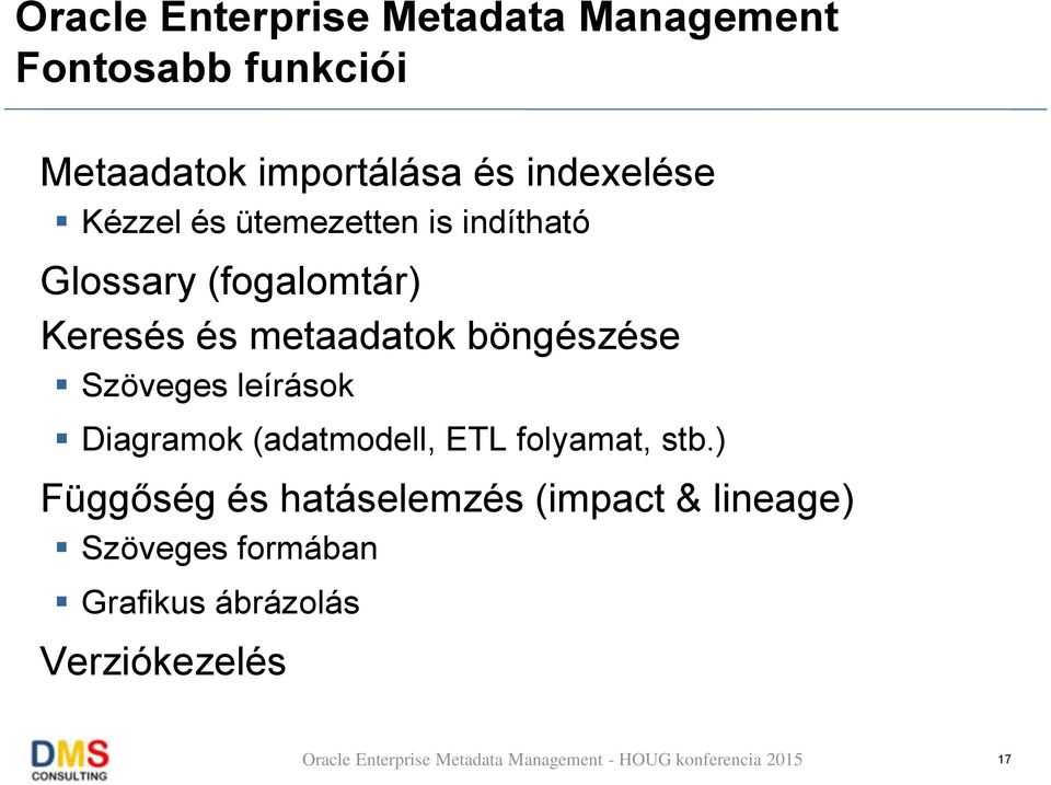 metaadatok böngészése Szöveges leírások Diagramok (adatmodell, ETL folyamat, stb.