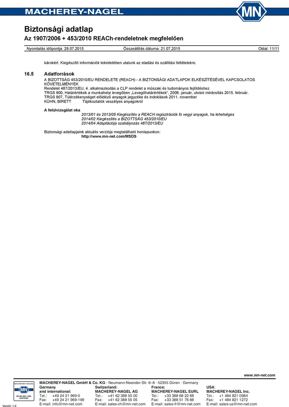 alkalmazkodás a CLP rendelet a műszaki és tudományos fejlődéshez TRGS 900, Határértékek a munkahelyi levegőben Levegőhatárértékek, 2006. január, utolsó módosítás 2015. február.