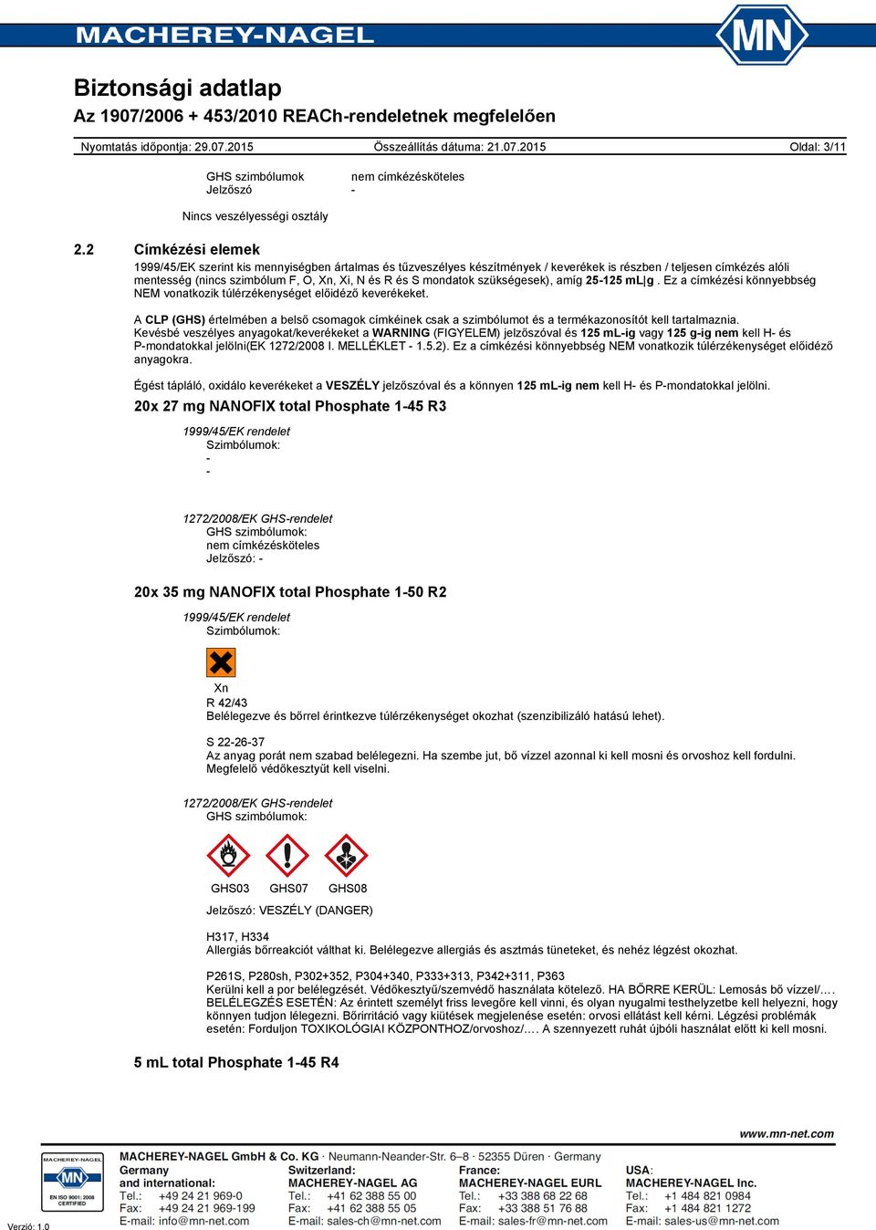 mondatok szükségesek), amíg 25125 ml g. Ez a címkézési könnyebbség NEM vonatkozik túlérzékenységet előidéző keverékeket.