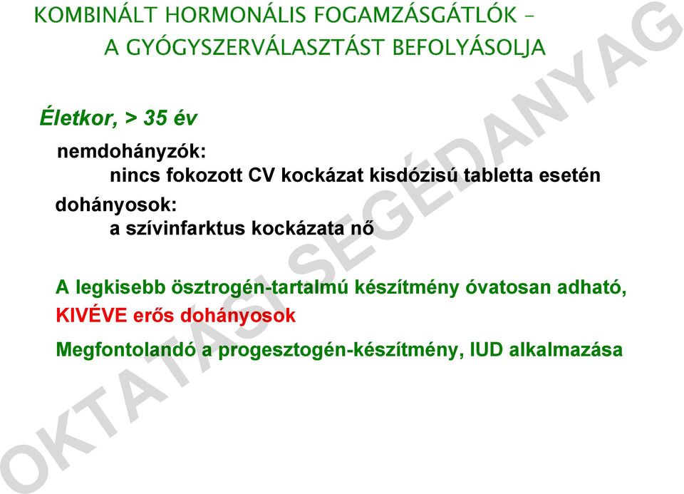 dohányosok: a szívinfarktus kockázata nő A legkisebb ösztrogén-tartalmú készítmény