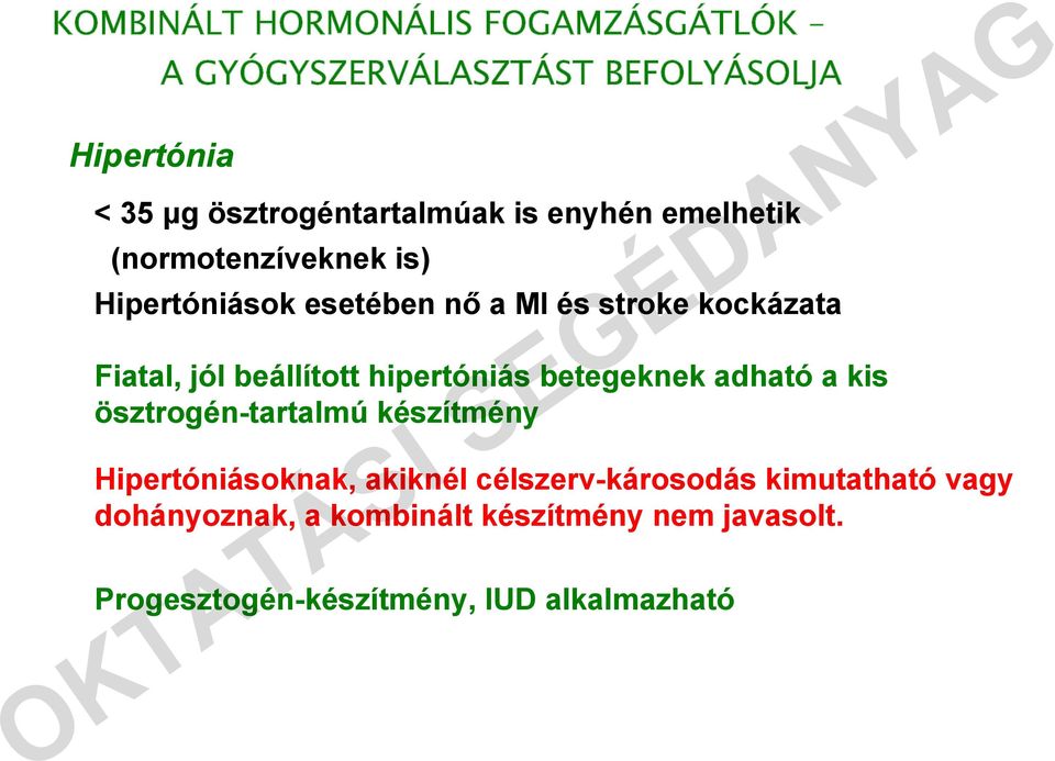 beállított hipertóniás betegeknek adható a kis ösztrogén-tartalmú készítmény Hipertóniásoknak, akiknél