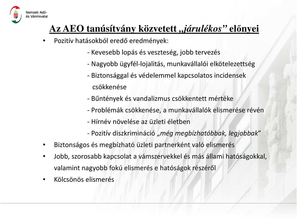 csökkenése, a munkavállalók elismerése révén - Hírnév növelése az üzleti életben -Pozitív diszkrimináció még megbízhatóbbak, legjobbak Biztonságos és megbízható