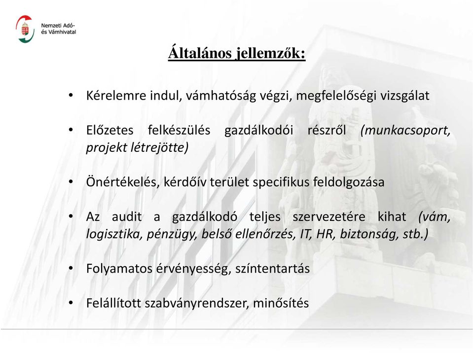 feldolgozása Az audit a gazdálkodó teljes szervezetére kihat (vám, logisztika, pénzügy, belső